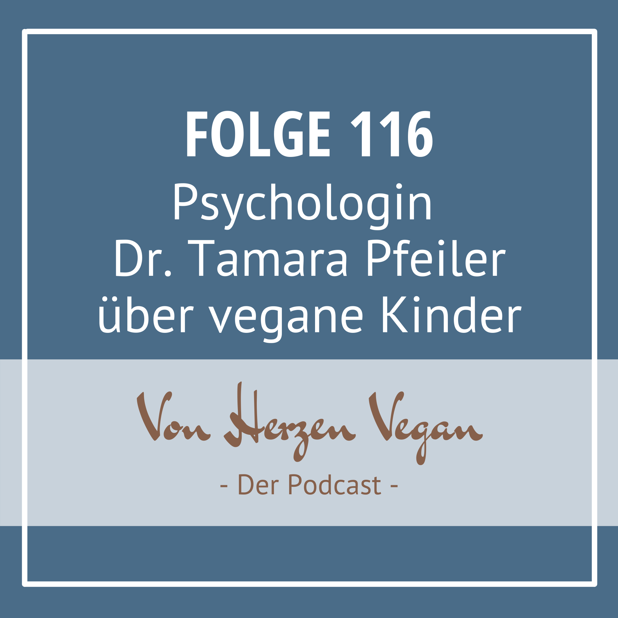 Folge 116 - Psychologin Dr. Tamara Pfeiler über vegane Kinder